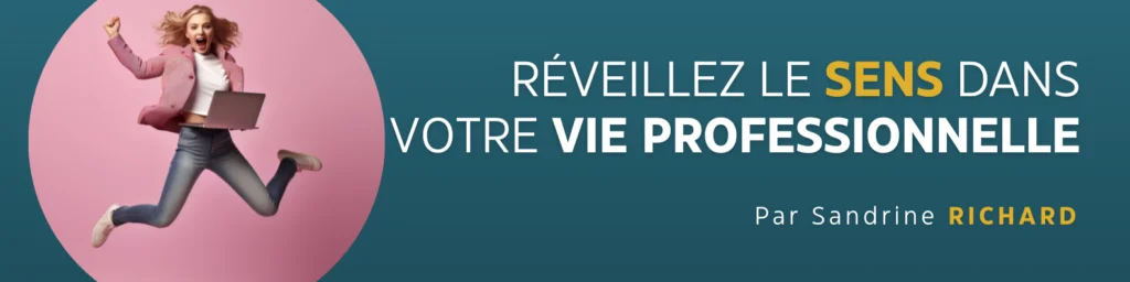 Réveillez le sens dans votre vie professionnelle