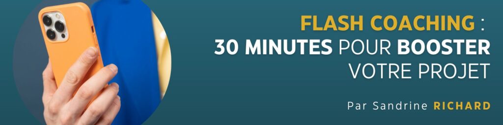 Flash Coaching - Boostez votre projet en 30 minutes