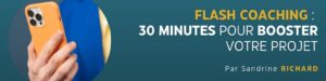 Flash Coaching - Boostez votre projet en 30 minutes